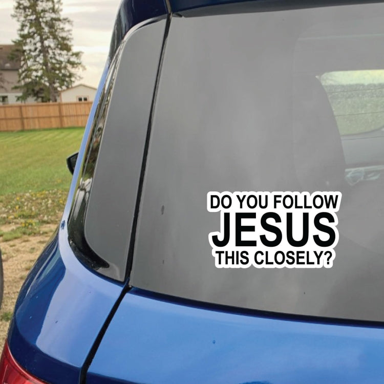 10pcs Do You Follow Jesus This Closely Funny English Bumper Sticker for Cars(Adhesive Sticker) - Decorative Sticker by buy2fix | Online Shopping UK | buy2fix